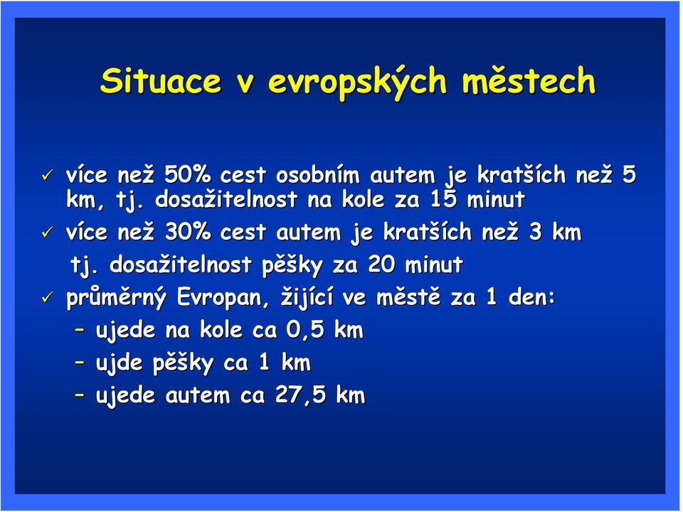 dosažitelnost na kole za 15 minut více než 30% cest autem je kratších než 3