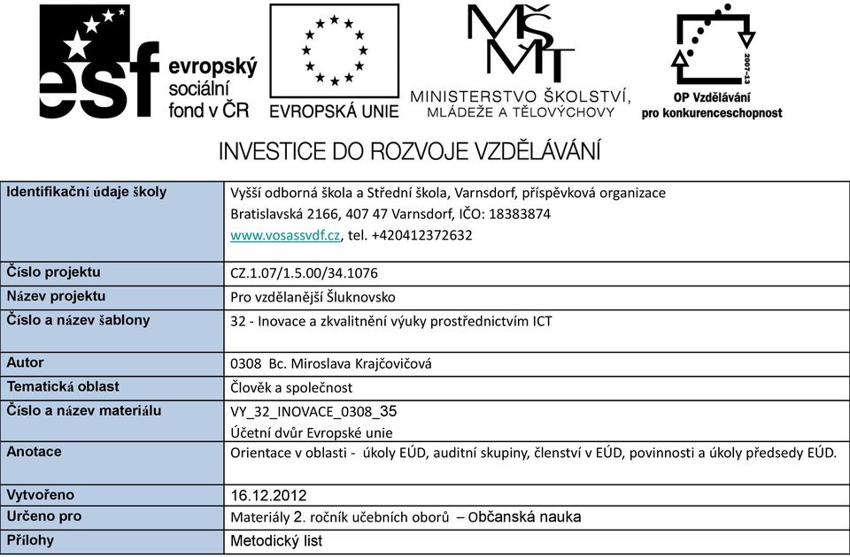 1076 Pro vzdělanější Šluknovsko 32 - Inovace a zkvalitnění výuky prostřednictvím ICT 0308 Bc.