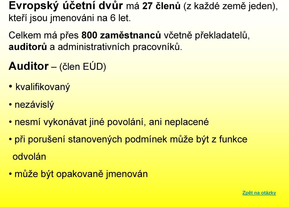 Auditor (člen EÚD) kvalifikovaný nezávislý nesmí vykonávat jiné povolání, ani neplacené při