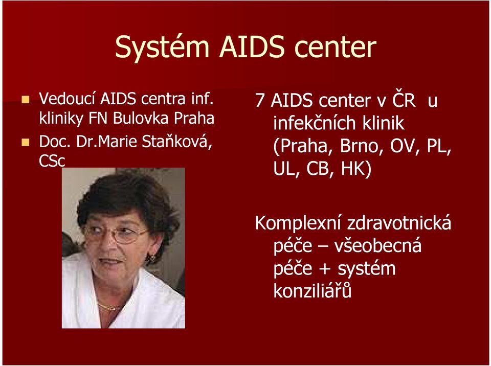Marie Staňková, CSc 7 AIDS center v ČR u infekčních