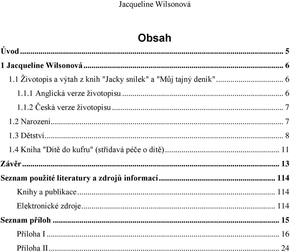 4 Kniha "Dítě do kufru" (střídavá péče o dítě)... 11 Závěr... 13 Seznam použité literatury a zdrojů informací.