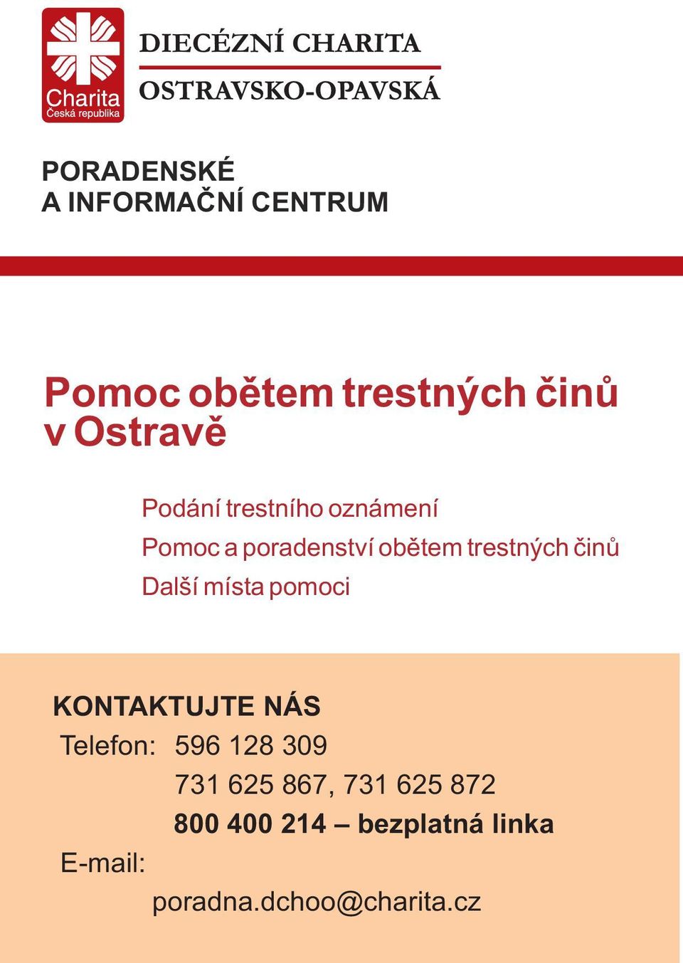 Další místa pomoci KONTAKTUJTE NÁS Telefon: 596 128 309 731 625 867,