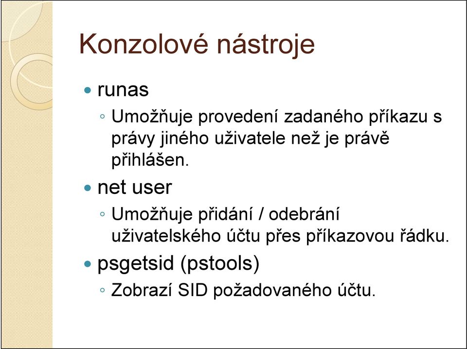 net user Umožňuje přidání / odebrání uživatelského účtu