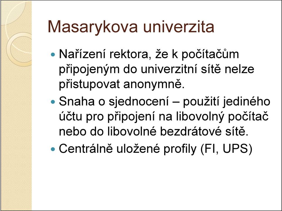 Snaha o sjednocení použití jediného účtu pro připojení na