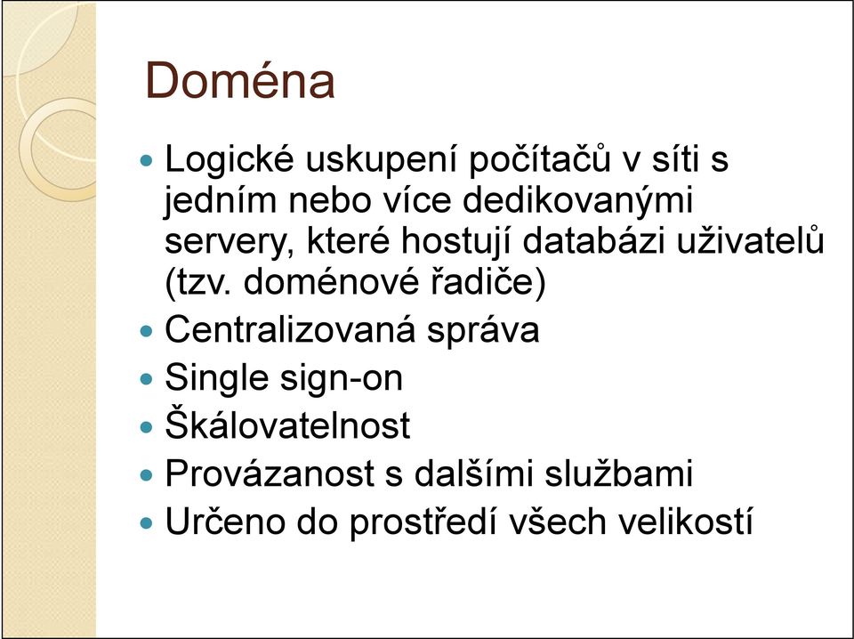 doménové řadiče) Centralizovaná správa Single sign-on