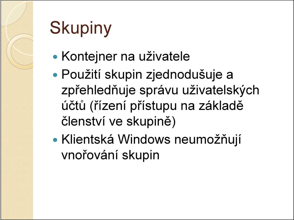 účtů (řízení přístupu na základě členství ve