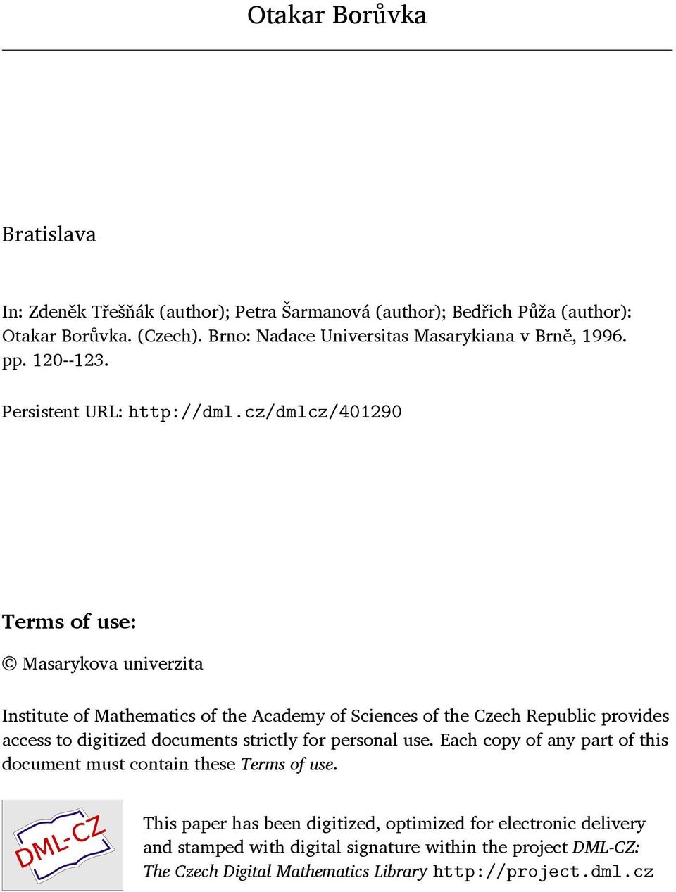 cz/dmlcz/401290 Terms of use: Masarykova univerzita Institute of Mathematics of the Academy of Sciences of the Czech Republic provides access to digitized documents