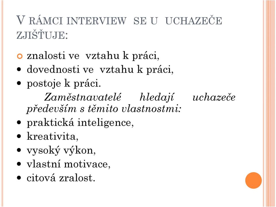 Zaměstnavatelé hledají uchazeče především s těmito vlastnostmi: