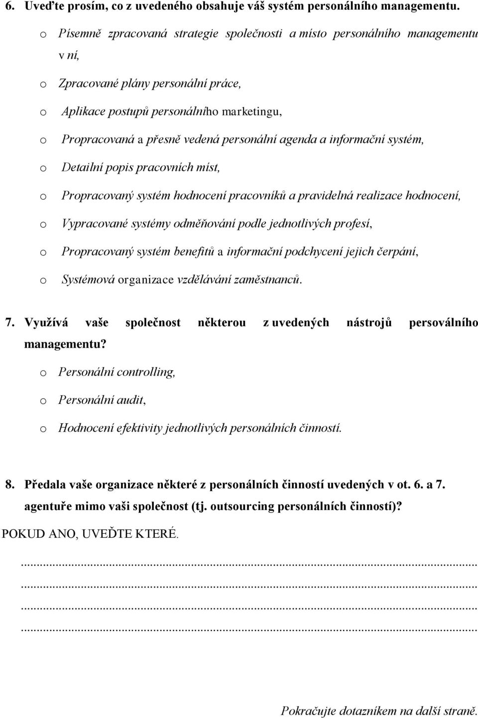 infrmační systém, Detailní ppis pracvních míst, Prpracvaný systém hdncení pracvníků a pravidelná realizace hdncení, Vypracvané systémy dměňvání pdle jedntlivých prfesí, Prpracvaný systém benefitů a