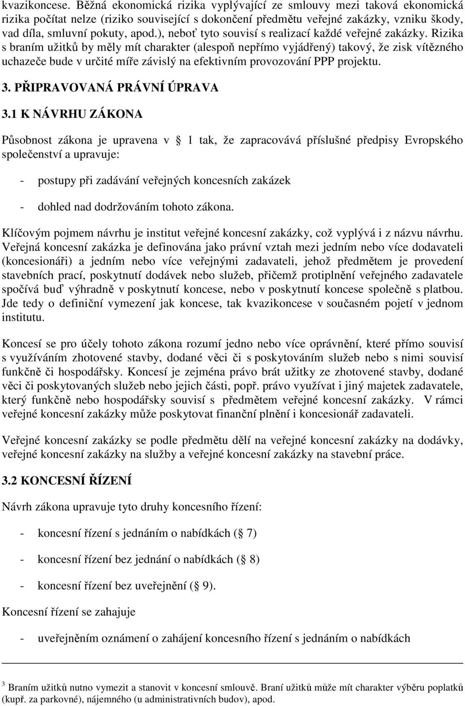 ), neboť tyto souvisí s realizací každé veřejné zakázky.
