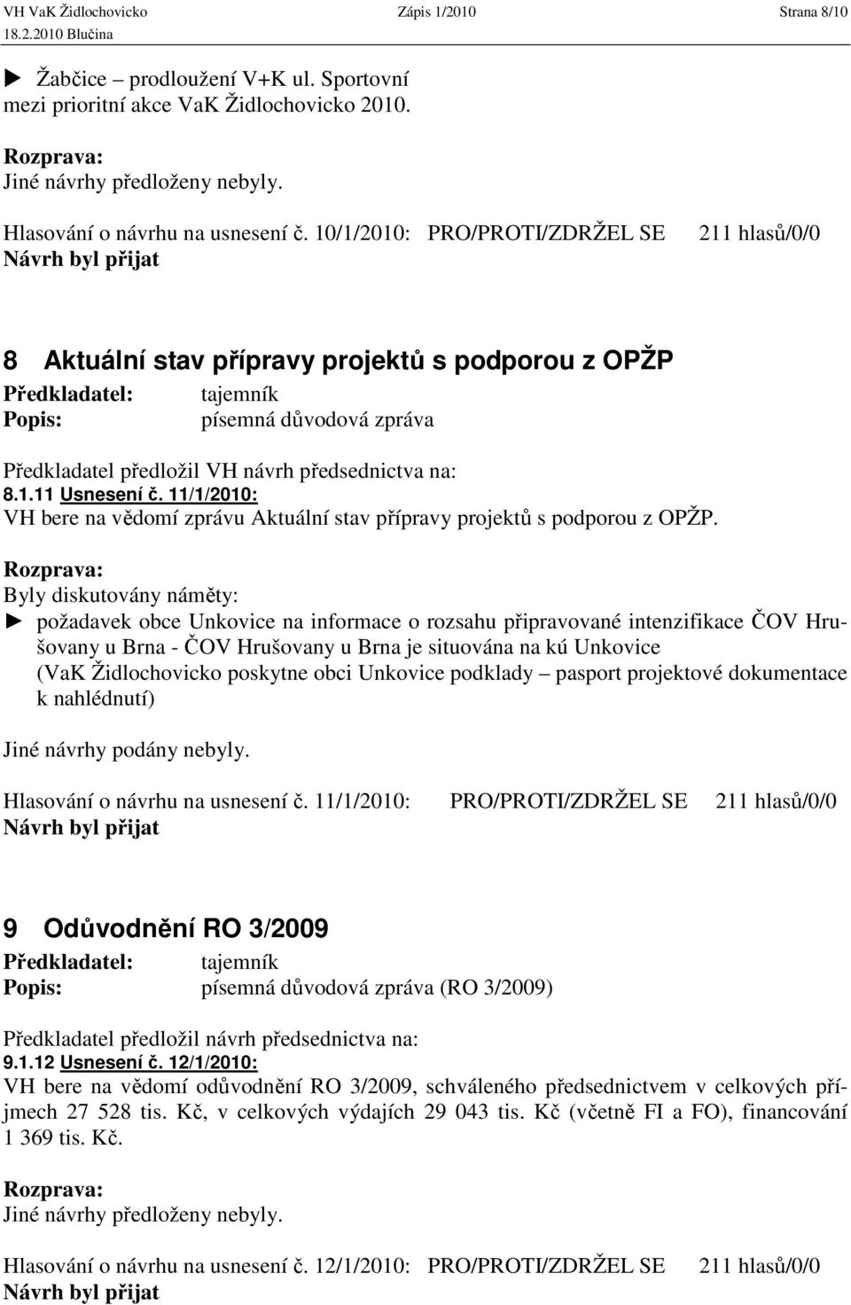 11/1/2010: VH bere na vědomí zprávu Aktuální stav přípravy projektů s podporou z OPŽP.