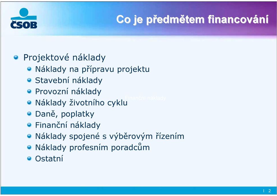 životního cyklu Finanční náklady Daně, poplatky Finanční náklady