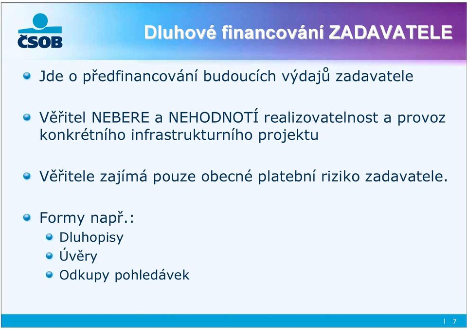 konkrétního infrastrukturního projektu Věřitele zajímá pouze obecné