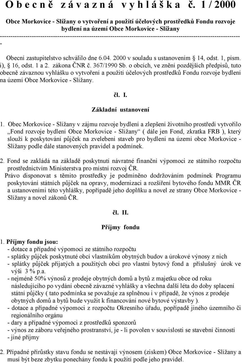 ----------------------------------------------------------------------------------------------------------------- - Obecní zastupitelstvo schválilo dne 6.04. 2000 v souladu s ustanovením 14, odst.