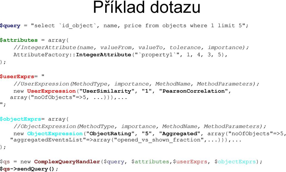 "1", "PearsonCorrelation", array("noofobjects"=>5,...))),.