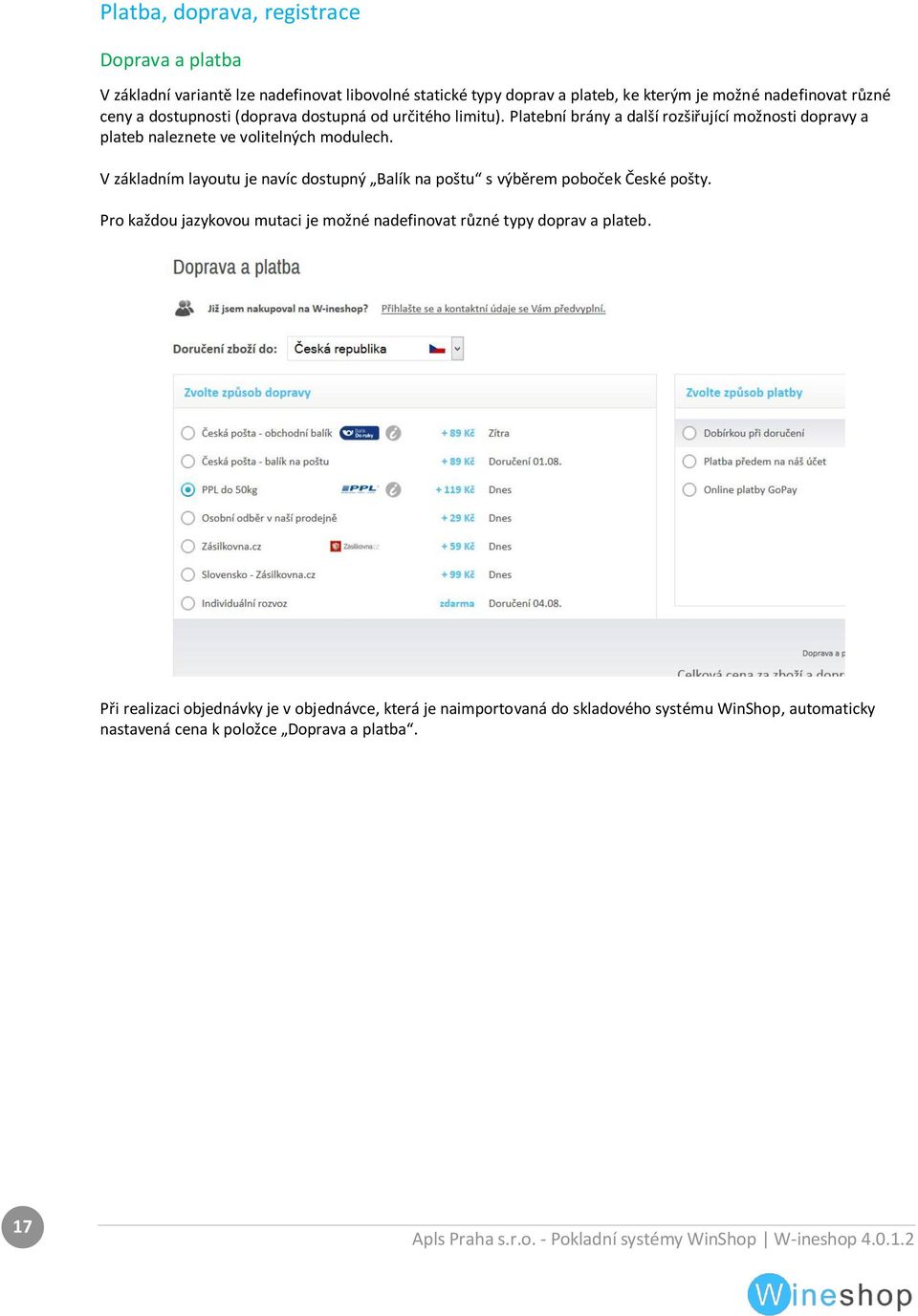 Platební brány a další rozšiřující možnosti dopravy a plateb naleznete ve volitelných modulech.
