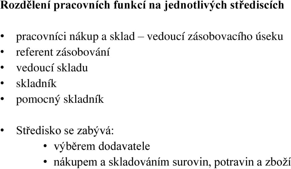 zásobování vedoucí skladu skladník pomocný skladník Středisko