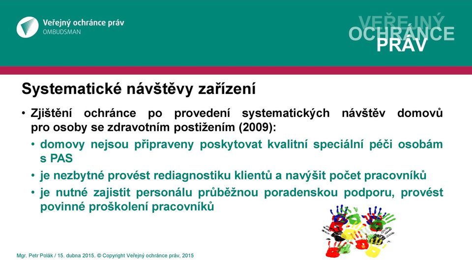 speciální péči osobám s PAS je nezbytné provést rediagnostiku klientů a navýšit počet