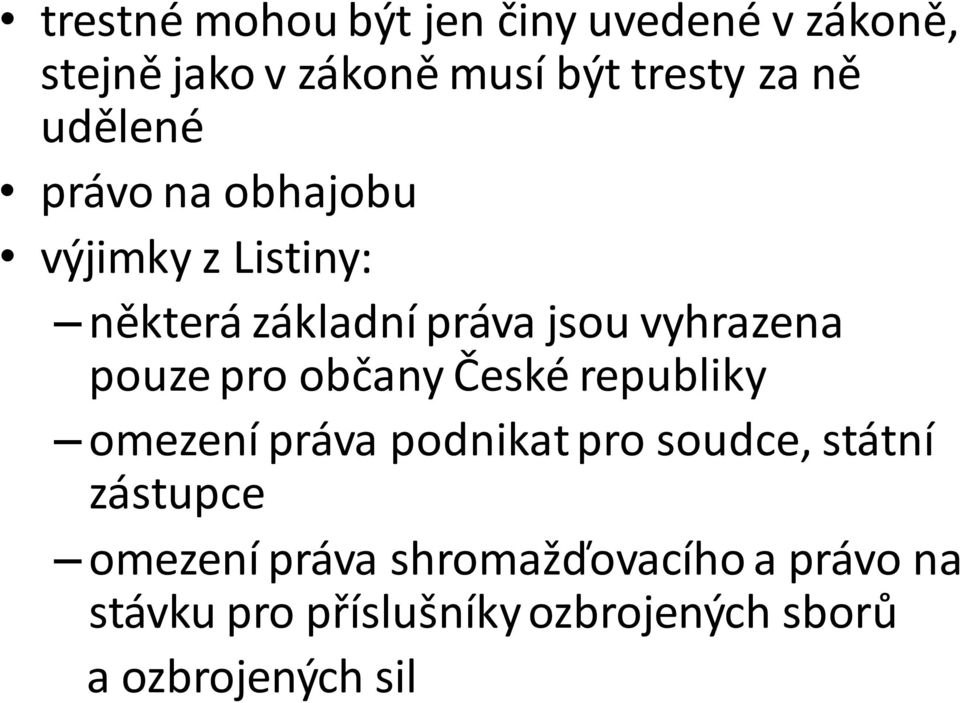 pro občany České republiky omezení práva podnikat pro soudce, státní zástupce omezení