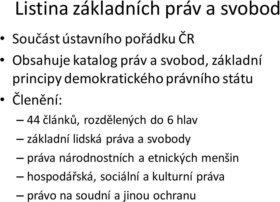 článků, rozdělených do 6 hlav základní lidská práva a svobody práva národnostních