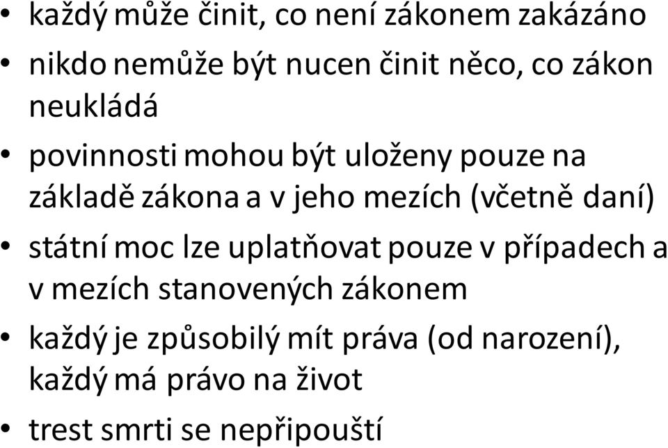 daní) státní moc lze uplatňovat pouze v případech a v mezích stanovených zákonem každý