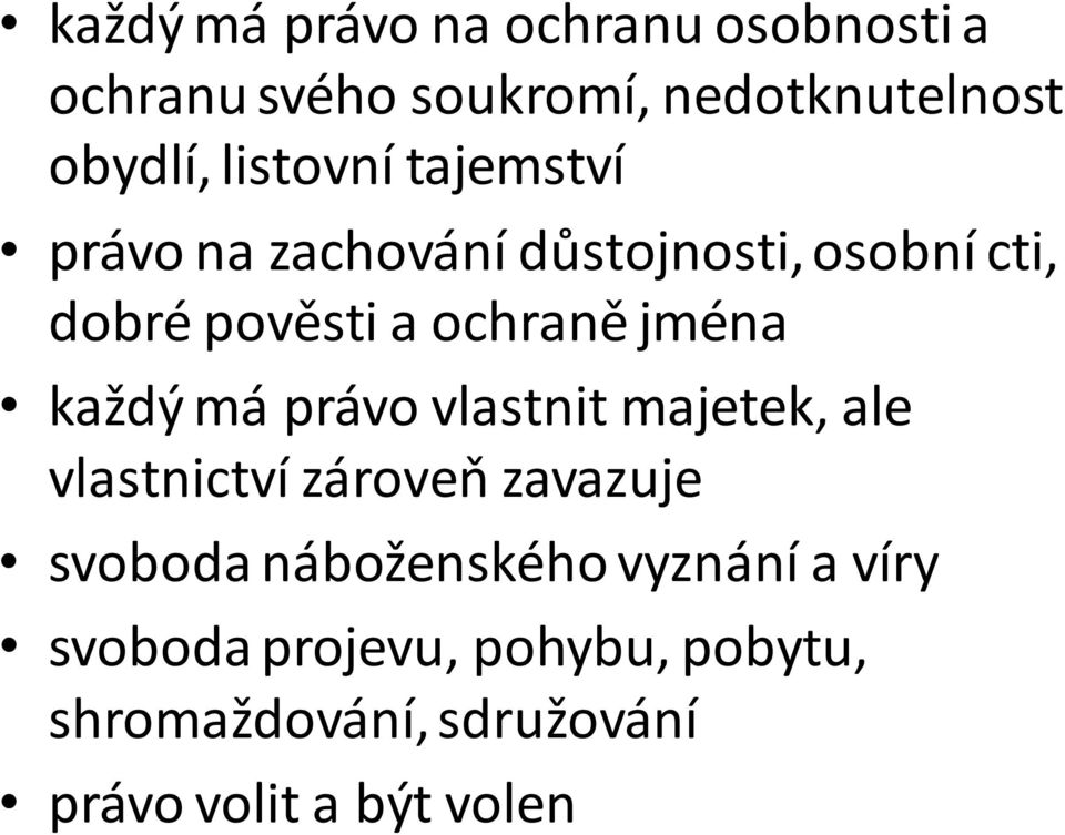 jména každý má právo vlastnit majetek, ale vlastnictví zároveň zavazuje svoboda