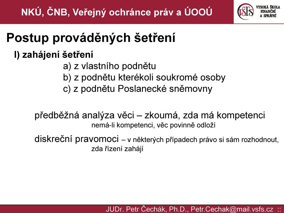 analýza věci zkoumá, zda má kompetenci nemá-li kompetenci, věc povinně odloží