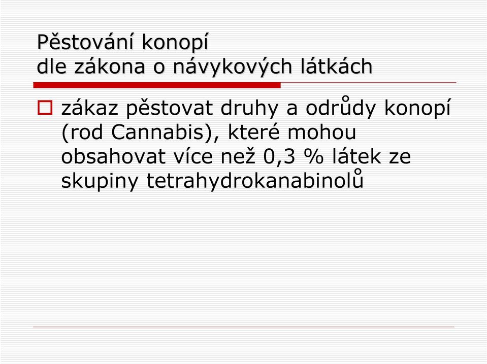 konopí (rod Cannabis), které mohou obsahovat