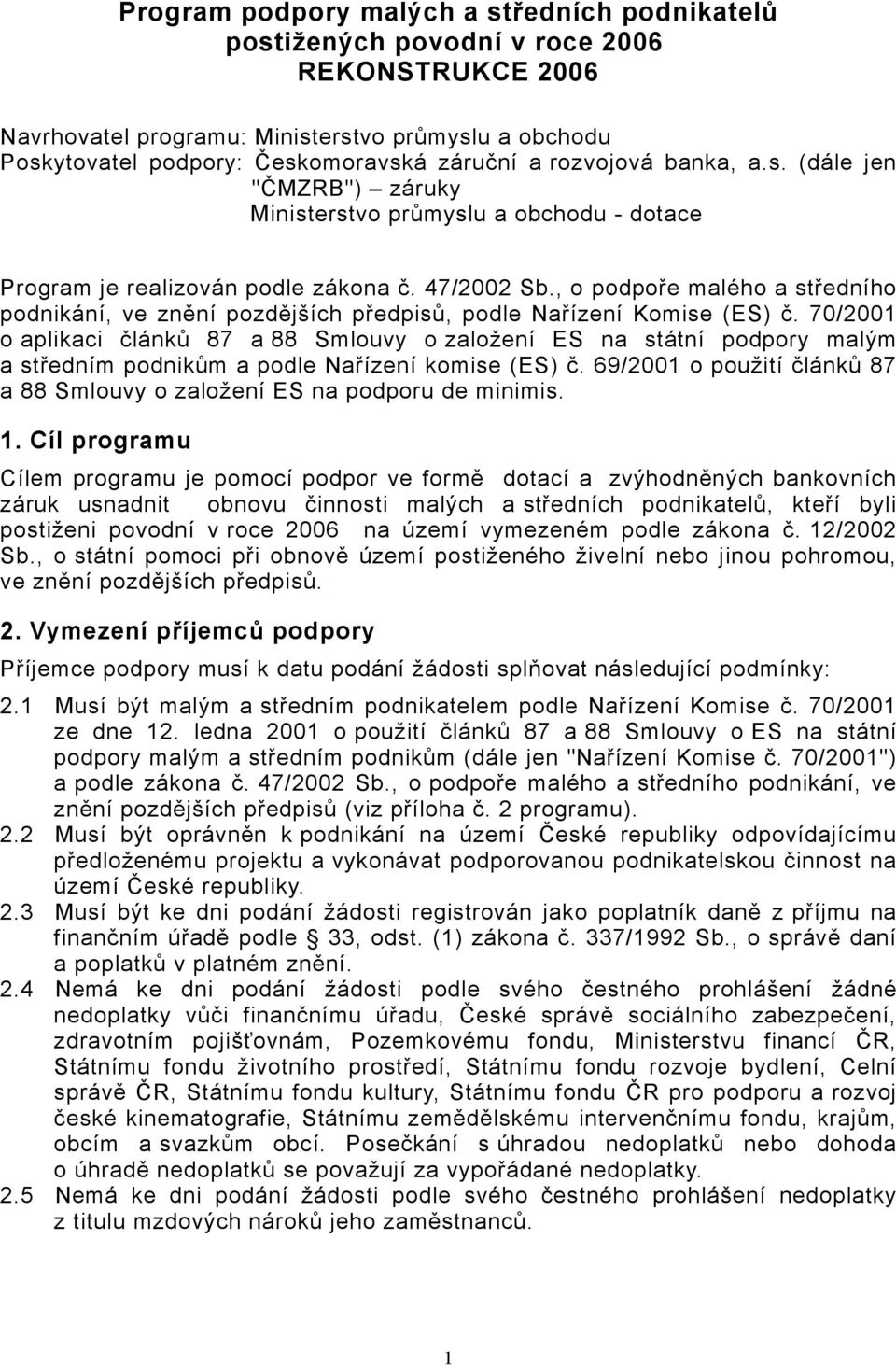 , o podpoře malého a středního podnikání, ve znění pozdějších předpisů, podle Nařízení Komise (ES) č.