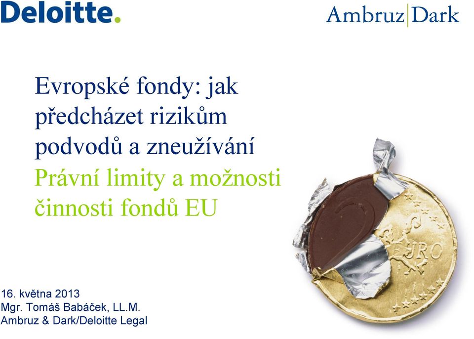 možnosti činnosti fondů EU 16.