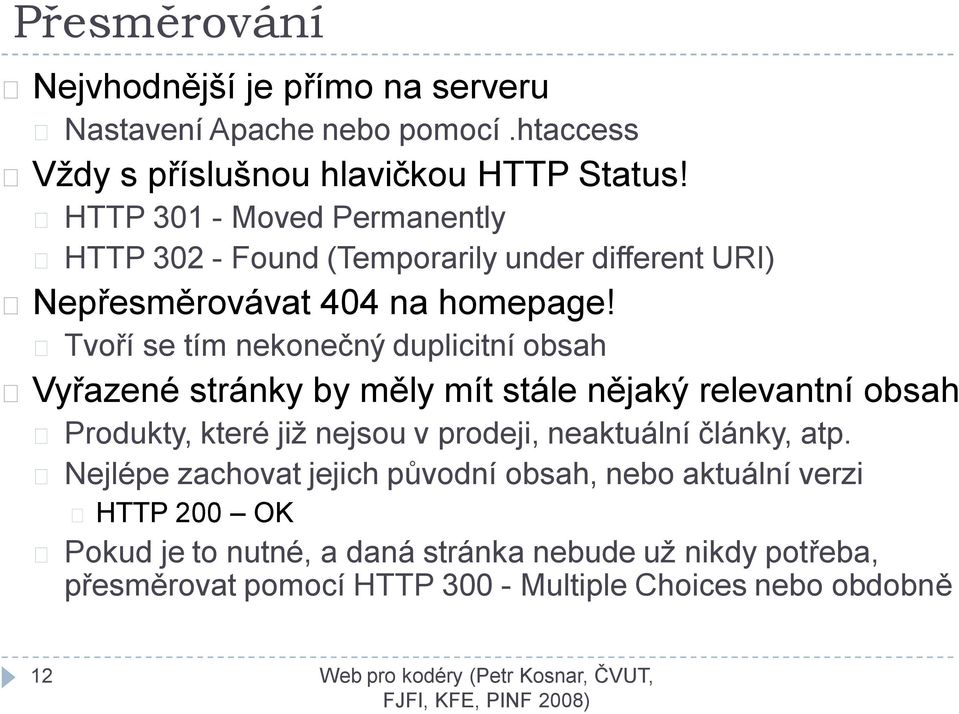 Tvoří se tím nekonečný duplicitní obsah Vyřazené stránky by měly mít stále nějaký relevantní obsah Produkty, které již nejsou v prodeji, neaktuální