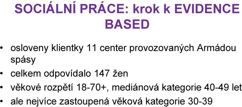 odpovídalo 147 žen věkové rozpětí 18-70+, mediánová