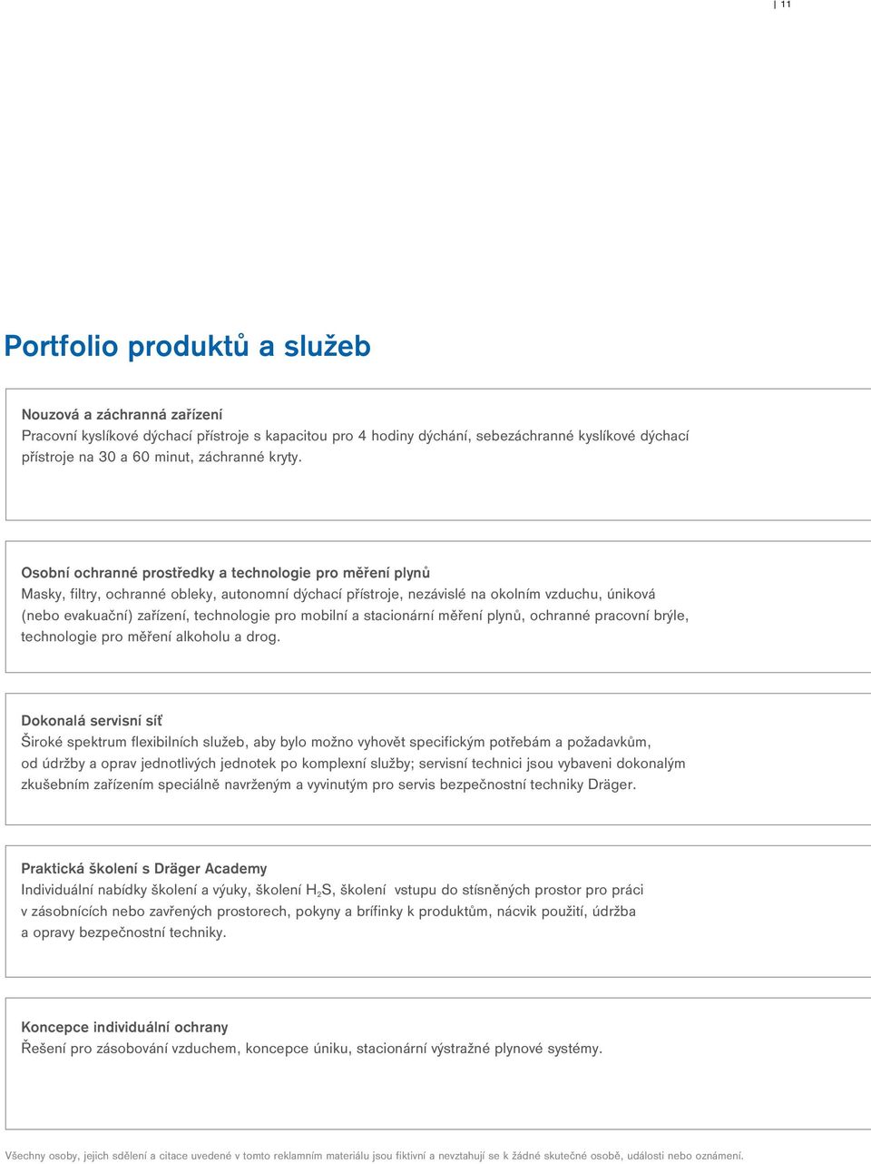 Osobní ochranné prostředky a technologie pro měření plynů Masky, filtry, ochranné obleky, autonomní dýchací přístroje, nezávislé na okolním vzduchu, úniková (nebo evakuační) zařízení, technologie pro