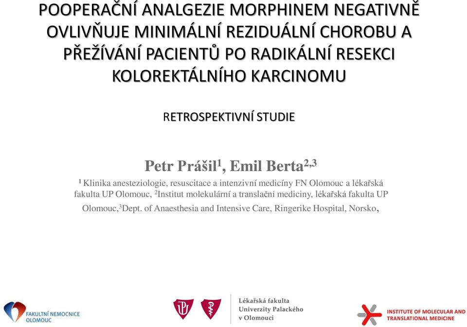 anesteziologie, resuscitace a intenzivní medicíny FN Olomouc a lékařská fakulta UP Olomouc, 2 Institut