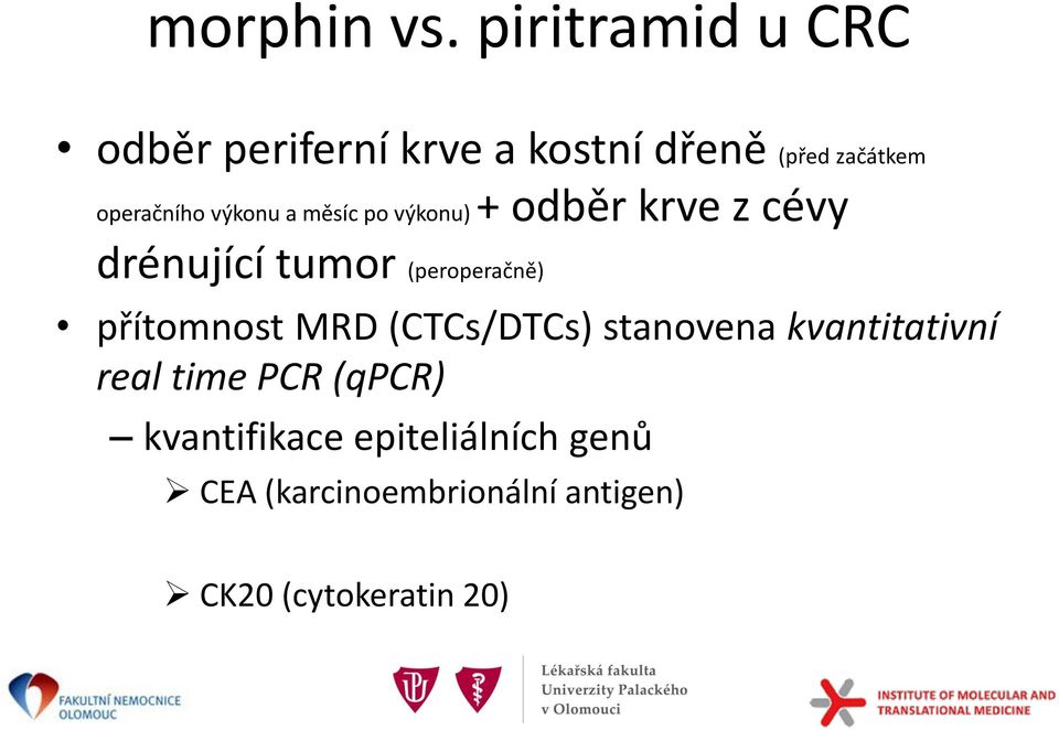 přítomnost MRD (CTCs/DTCs) stanovena kvantitativní real time PCR (qpcr)