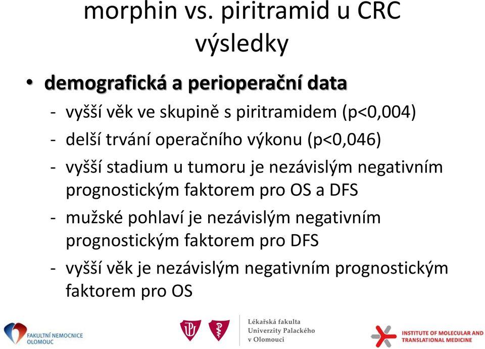 negativním prognostickým faktorem pro OS a DFS - mužské pohlaví je nezávislým negativním