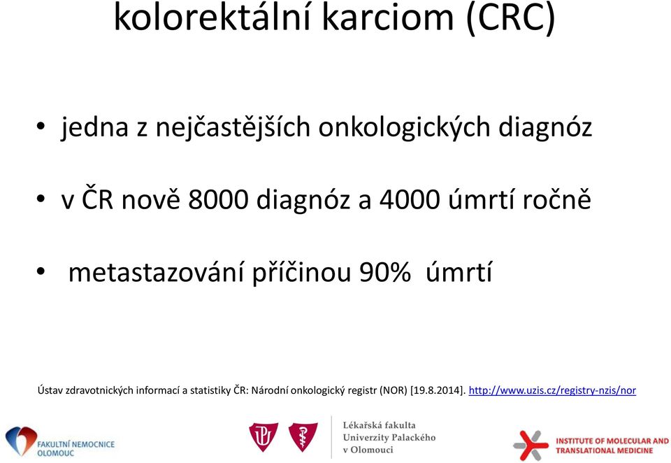 příčinou 90% úmrtí Ústav zdravotnických informací a statistiky ČR: