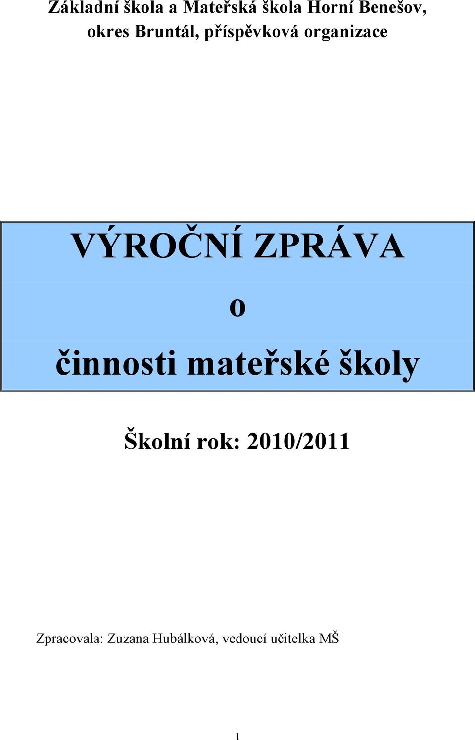 ZPRÁVA o mateřské školy Školní rok: 2010/2011