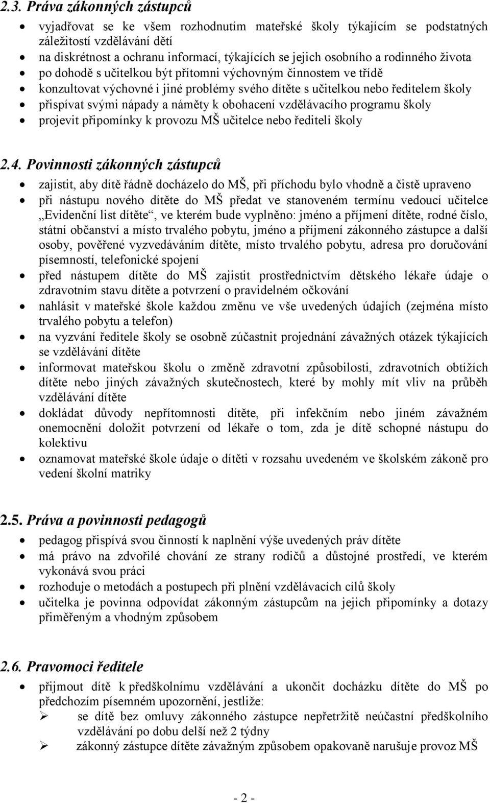 obohacení vzdělávacího programu školy projevit připomínky k provozu MŠ učitelce nebo řediteli školy 2.4.