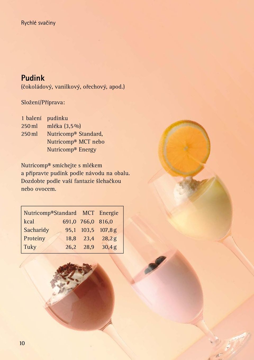 mlékem a připravte pudink podle návodu na obalu.