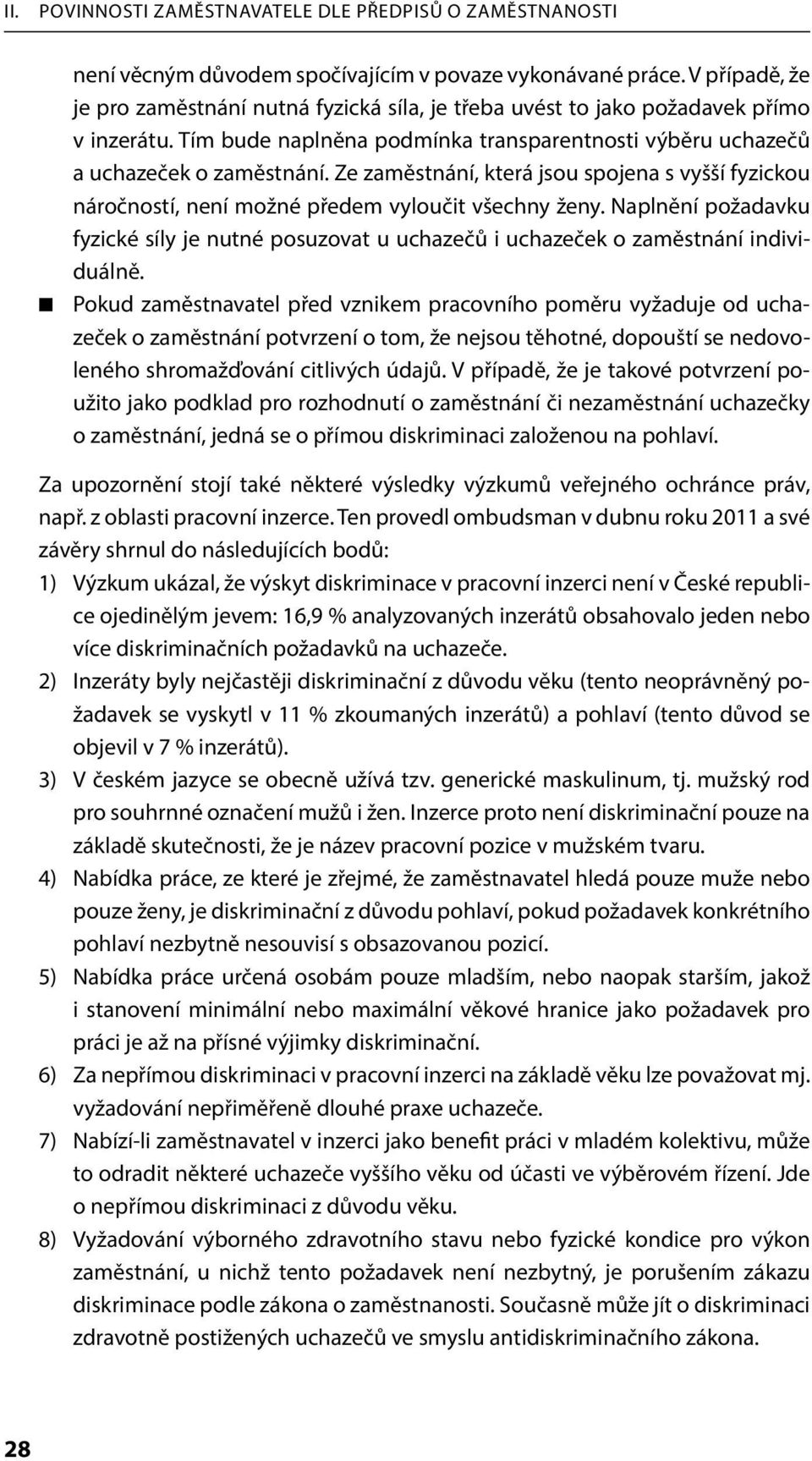 Ze zaměstnání, která jsou spojena s vyšší fyzickou náročností, není možné předem vyloučit všechny ženy.