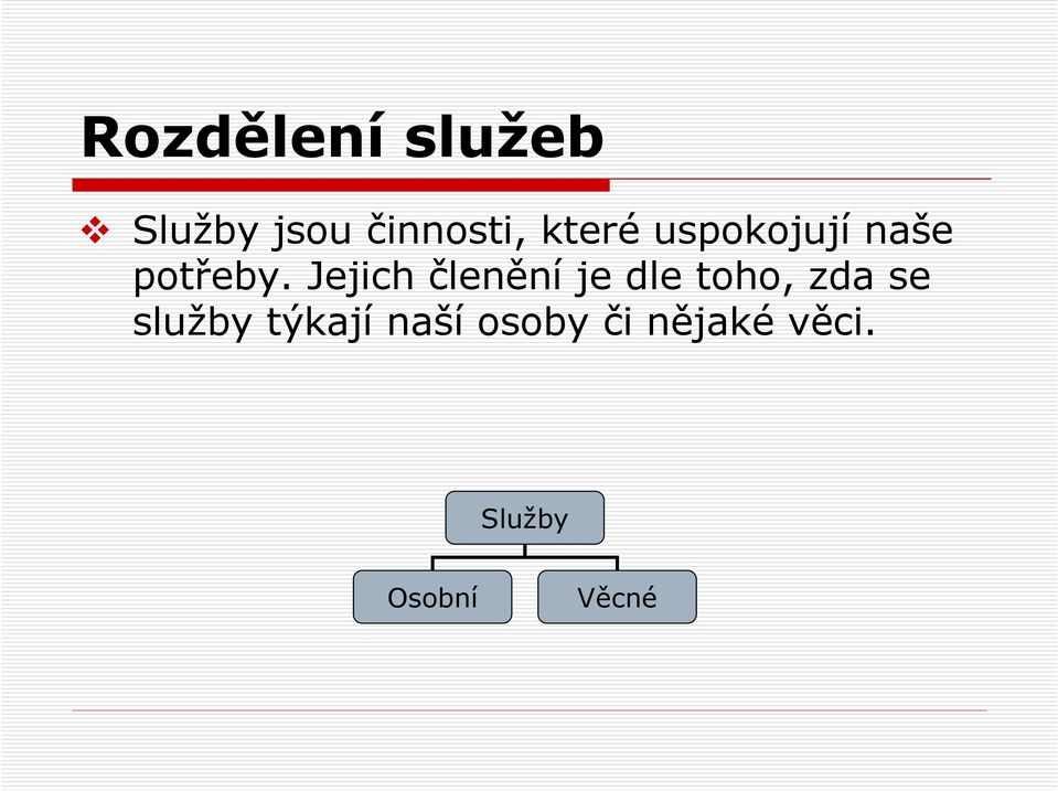 Jejich členění je dle toho, zda se služby