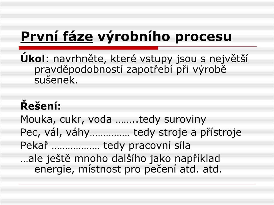 .tedy suroviny Pec, vál, váhy tedy stroje a přístroje Pekař tedy pracovní