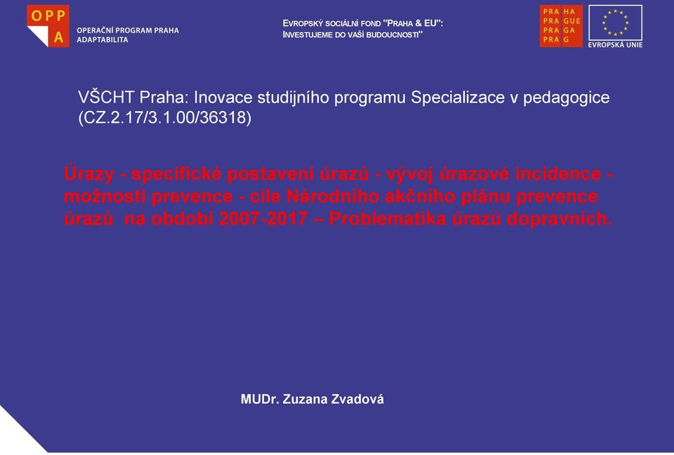/3.1.00/36318) Úrazy - specifické postavení úrazů - vývoj úrazové incidence - možnosti