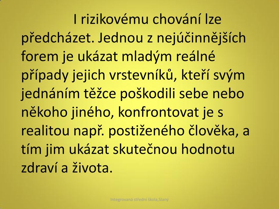 vrstevníků, kteří svým jednáním těžce poškodili sebe nebo někoho