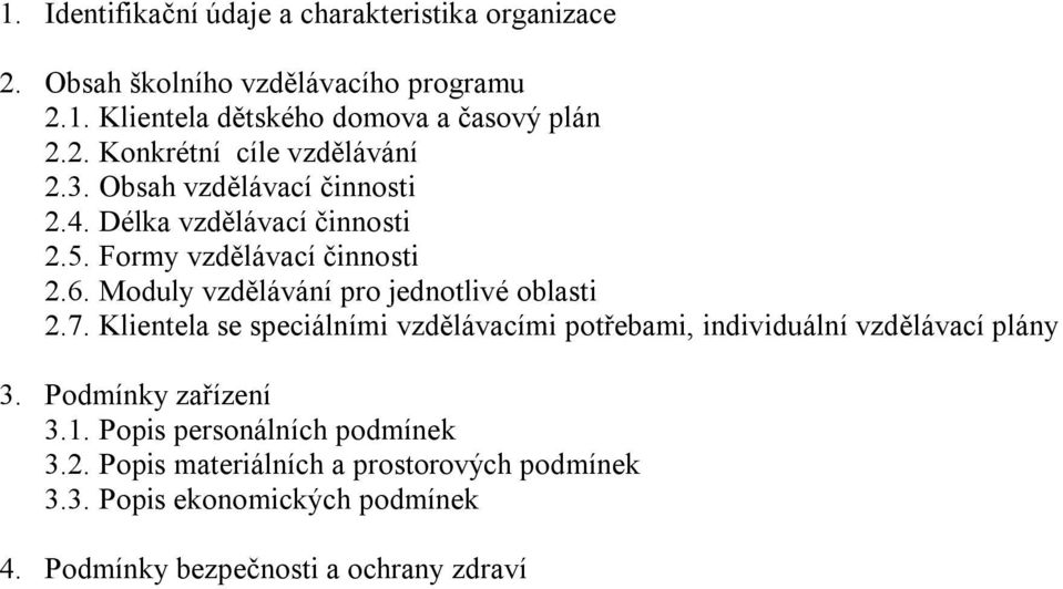 Klientela se speciálními vzdělávacími potřebami, individuální vzdělávací plány 3. Podmínky zařízení 3.1. Popis personálních podmínek 3.2.