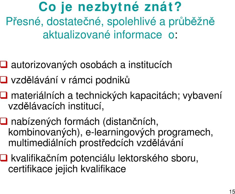 institucích vzdělávání v rámci podniků materiálních a technických kapacitách; vybavení vzdělávacích