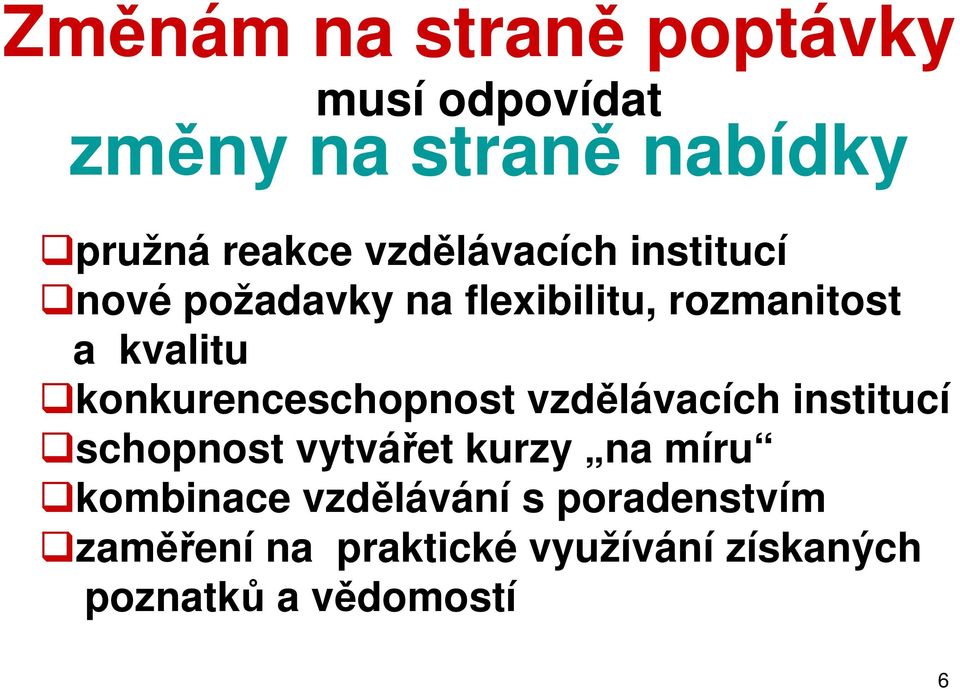 konkurenceschopnost vzdělávacích institucí schopnost vytvářet kurzy na míru