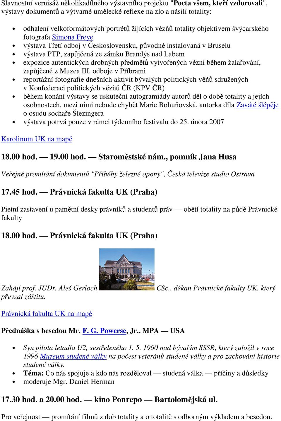 autentických drobných předmětů vytvořených vězni během žalařování, zapůjčené z Muzea III.