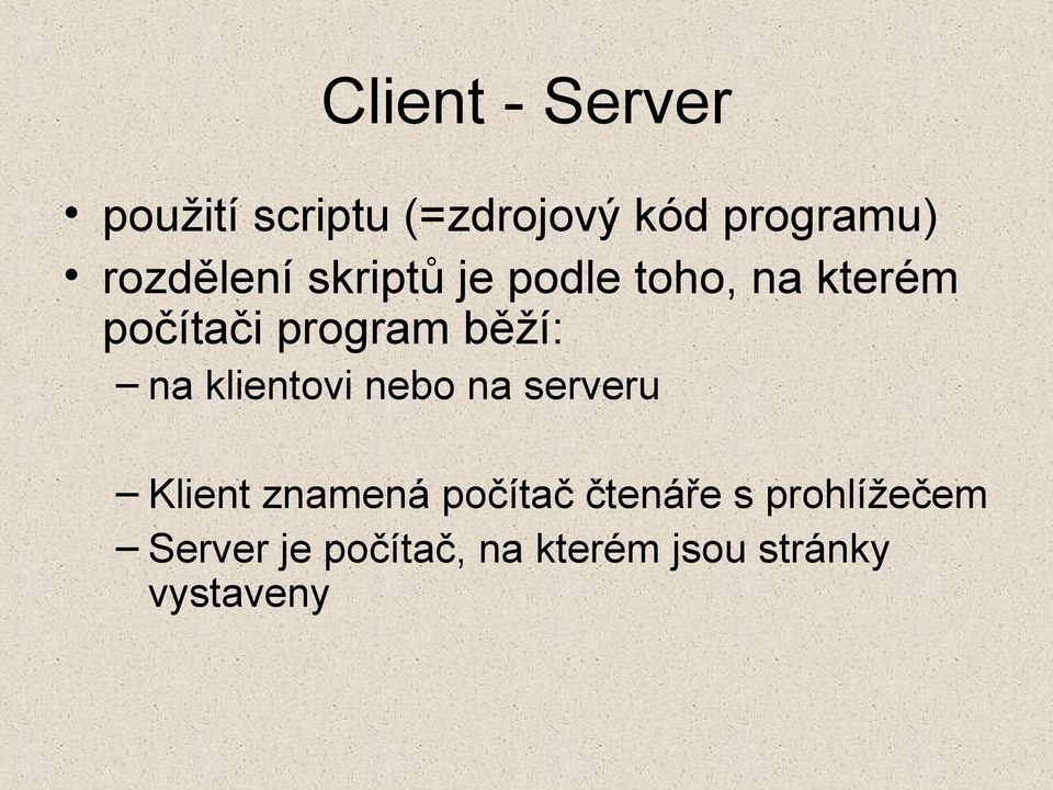 běží: na klientovi nebo na serveru Klient znamená počítač